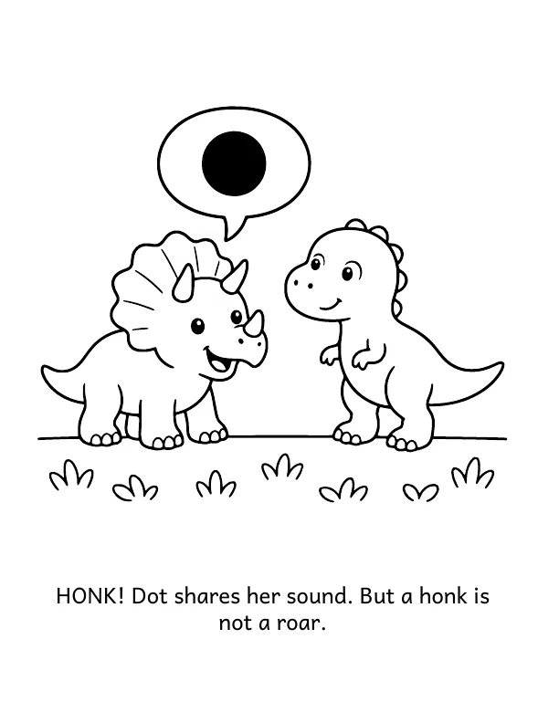 Picture 3 of Rex's Lost Roar: HONK! Dot shares her sound. But a honk is not a roar.