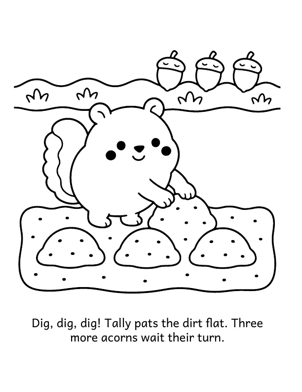 Picture 2 of The Lost Acorn: Dig, dig, dig! Tally pats the dirt flat. Three more acorns wait their turn.