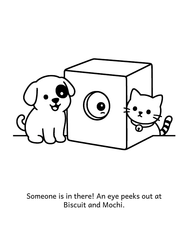 Picture 2 of The New Friend: Someone is in there! An eye peeks out at Biscuit and Mochi.
